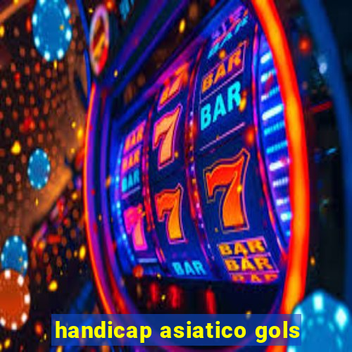 handicap asiatico gols